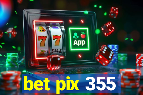 bet pix 355