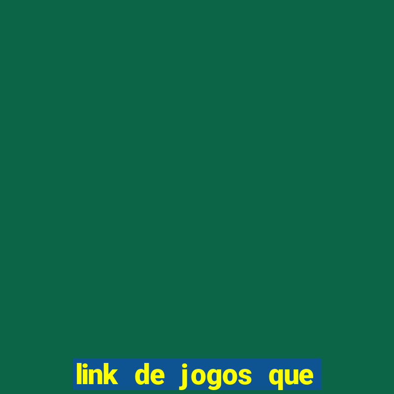 link de jogos que ganha dinheiro de verdade