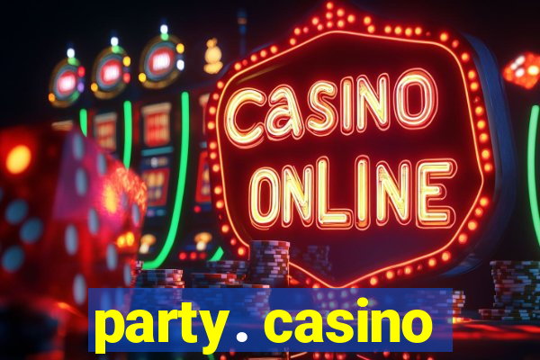 party. casino